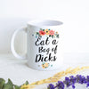 Eat a Bag of Dicks Mug - White Ceramic Mug