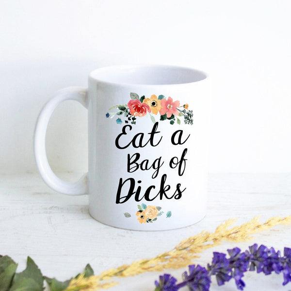 Eat a Bag of Dicks Mug - White Ceramic Mug