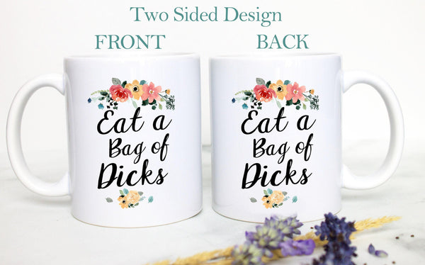 Eat a Bag of Dicks Mug - White Ceramic Mug