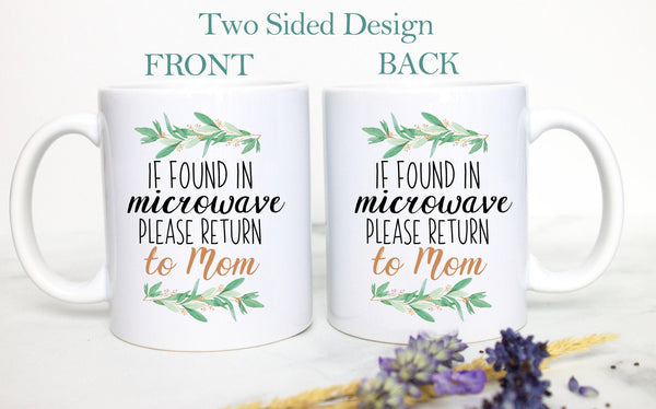 If Found In Microwave Please Return To Mom Greenery - White Ceramic Mug