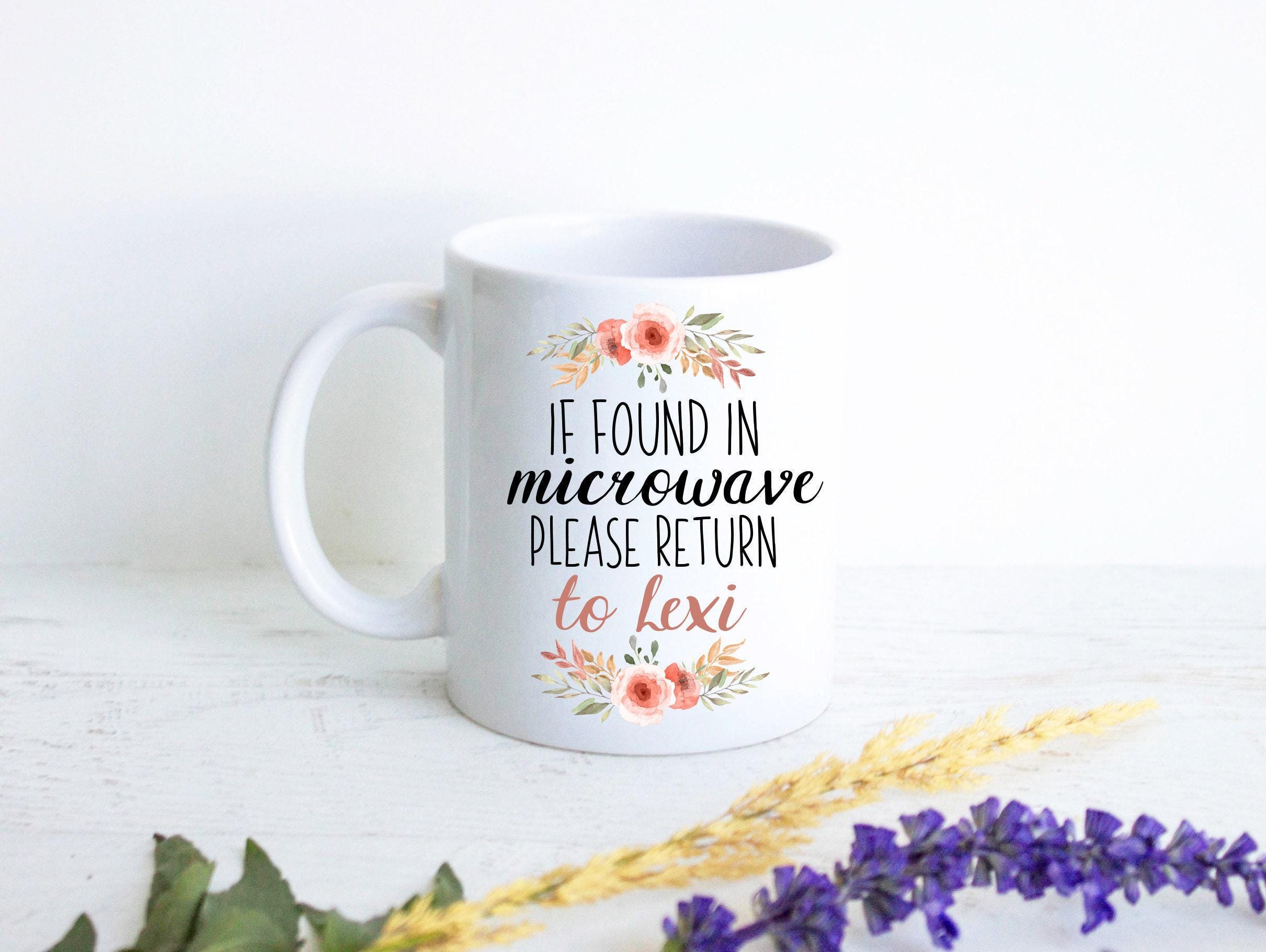 If Found In Microwave Please Return To Custom Name Greenery - White Ceramic Mug