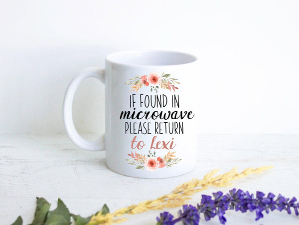 If Found In Microwave Please Return To Custom Name Greenery - White Ceramic Mug