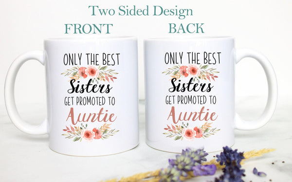 Only The Best Sisters Get Promoted to Auntie Floral - White Ceramic Mug