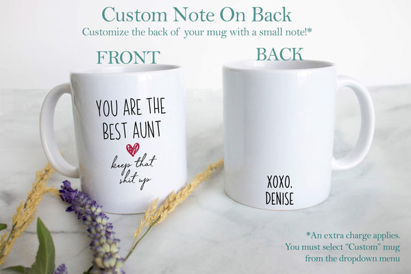 You Are The Best Aunt Mug Keep That Shit Up - White Ceramic Mug
