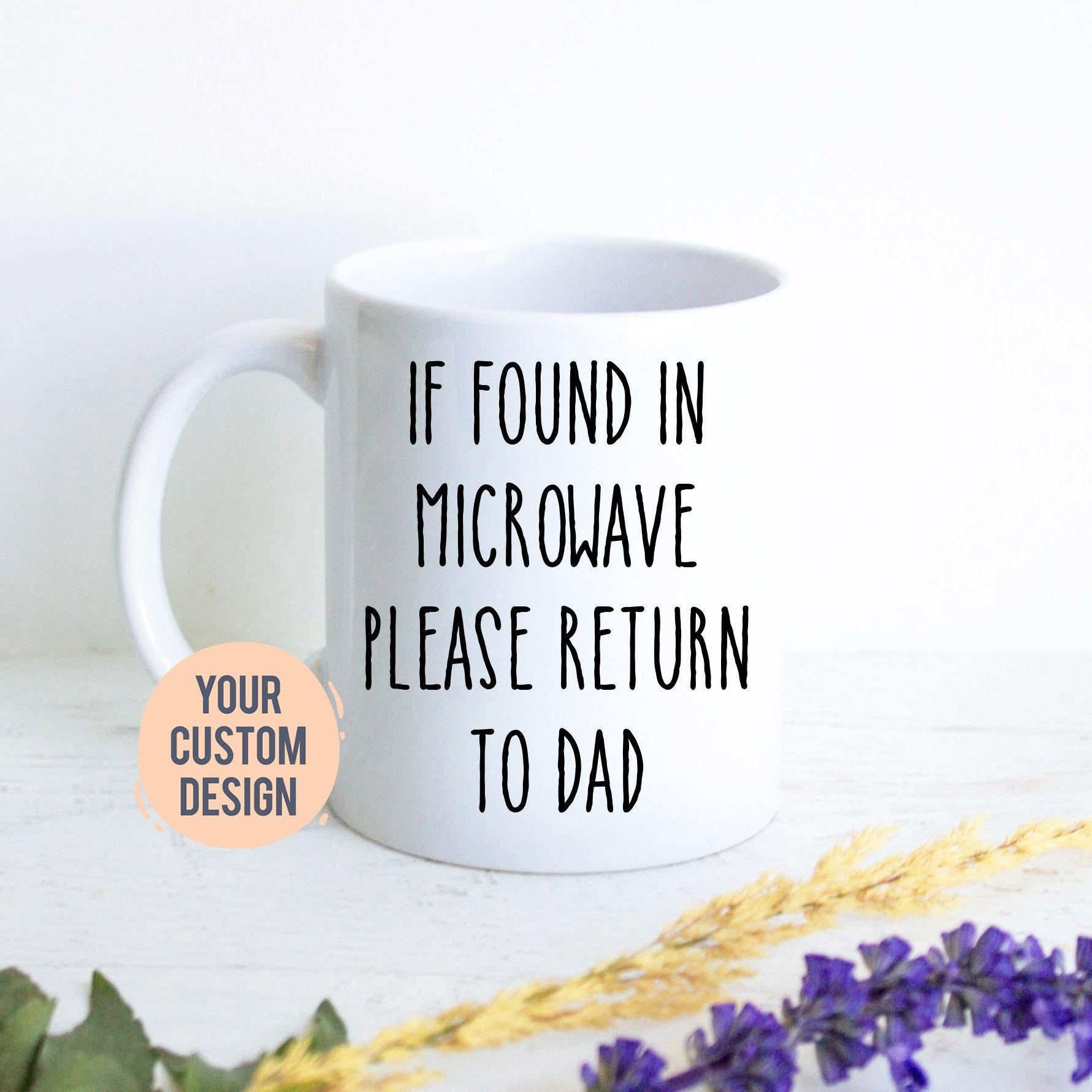 If Found In Microwave Return To Dad Mug