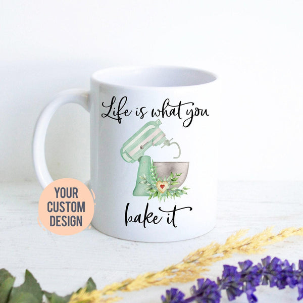 Life is What You Bake It Mug