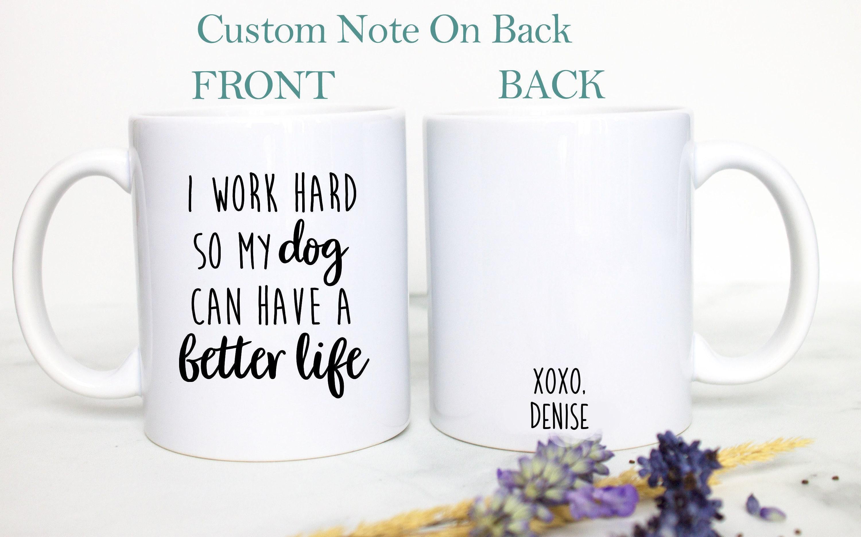 Funny Dog - I Work Hard So My Dog Can Have a Better Life Mug