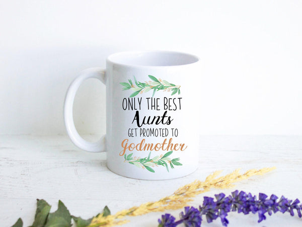 Only The Best Aunts Get Promoted to Godmother Greenery - White Ceramic Mug