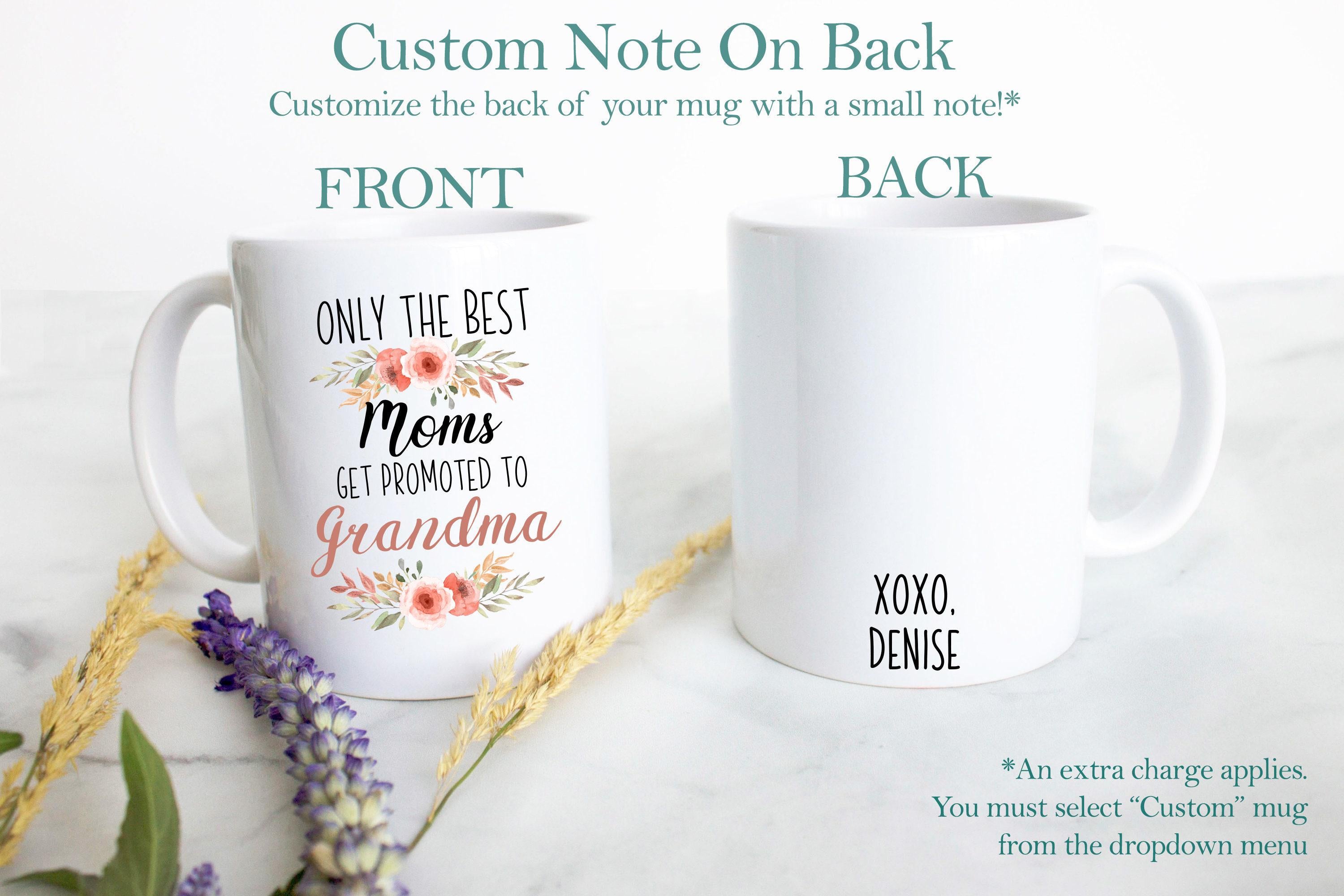 Only The Best Moms Get Promoted to Grandma - White Ceramic Mug
