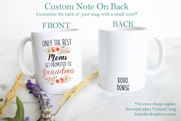 Only The Best Moms Get Promoted to Grandma - White Ceramic Mug