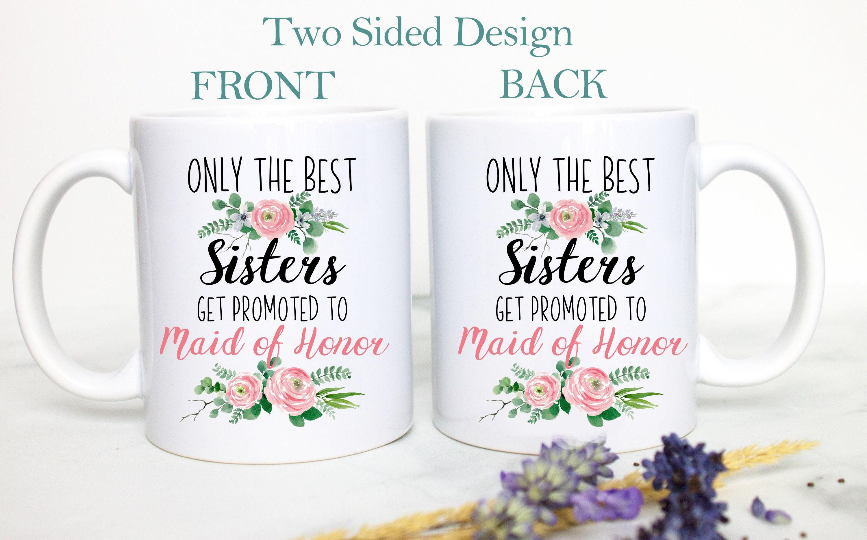Only the Best Sisters Get Promoted to Maid of Honor Pink Floral - White Ceramic Mug