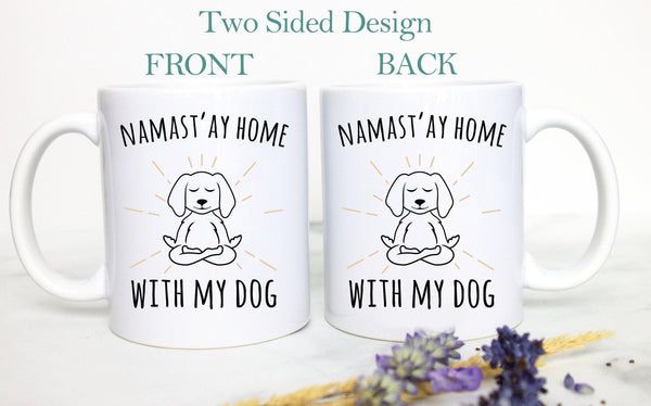 Namastay Home With My Dog - White Ceramic Mug