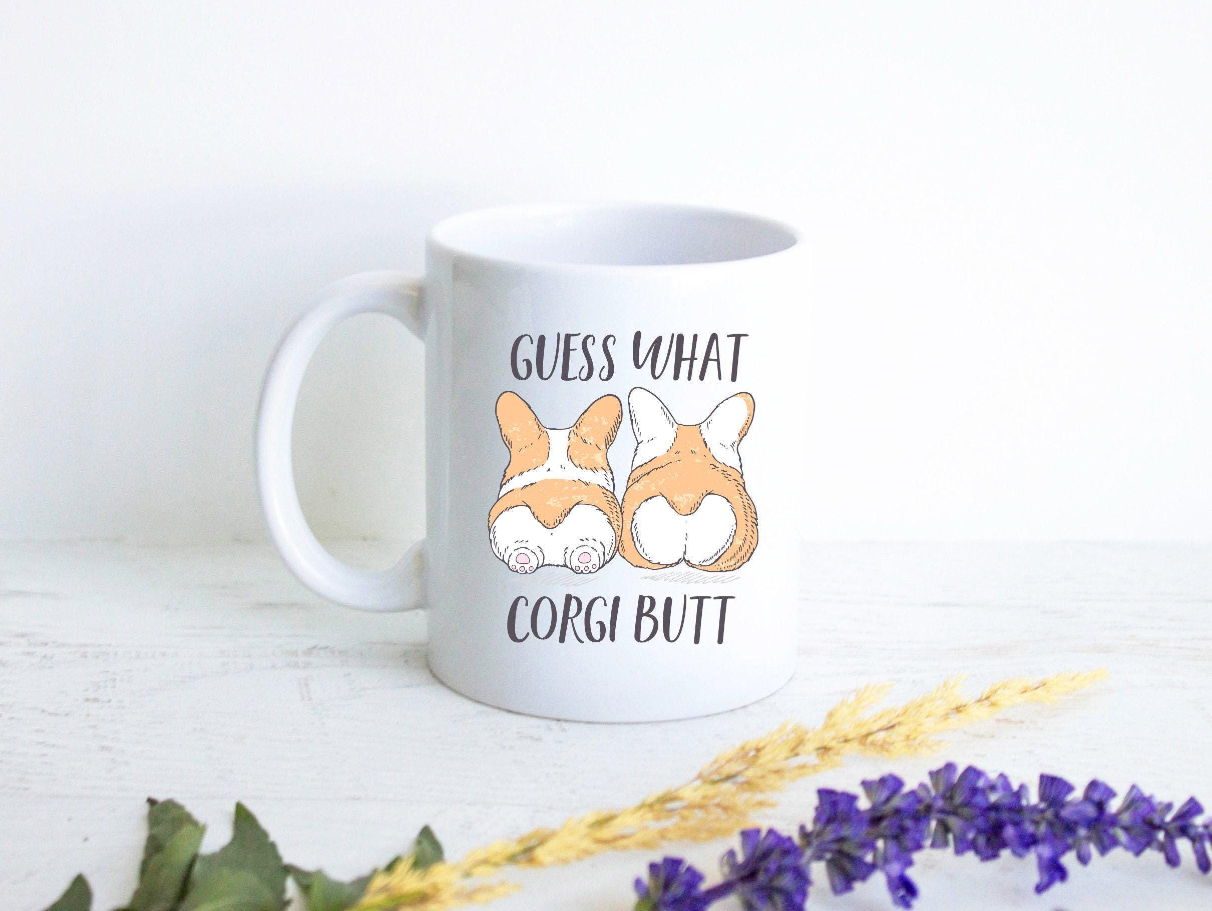 Guess What Corgi Butt- White Ceramic Corgi Mug