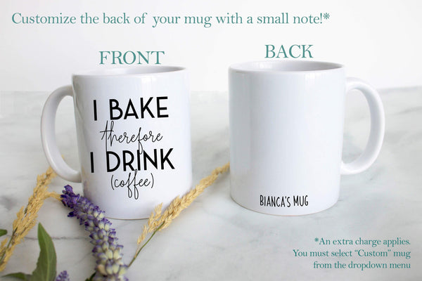 I Bake Therefore I Drink - White Ceramic Mug