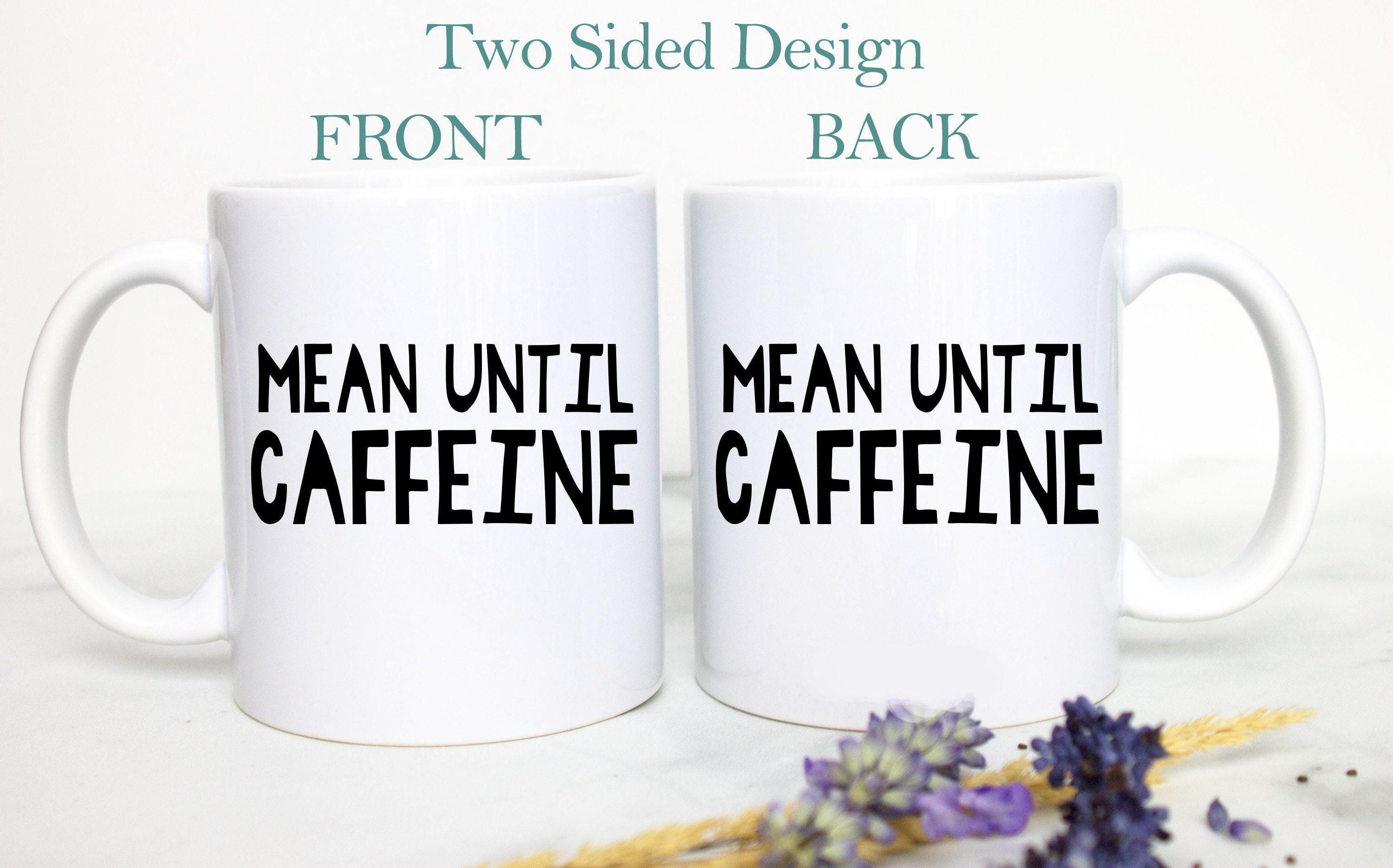 Mean Until Caffeine Funny Mug