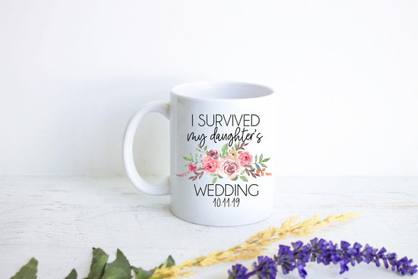 I Survived My Daughter's Wedding Pink Floral Custom Date - White Ceramic Mug