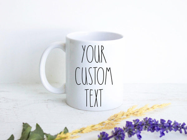 Personalized Custom Text Mug, Personalized Mug, Customized Mug, Custom Gift, Design Your Own Mug, Personalized Mug With Text Logo