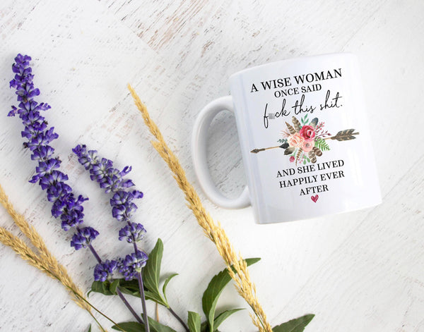 A Wise Woman Once Said Fuck This Shit Boho Floral - White Ceramic Mug