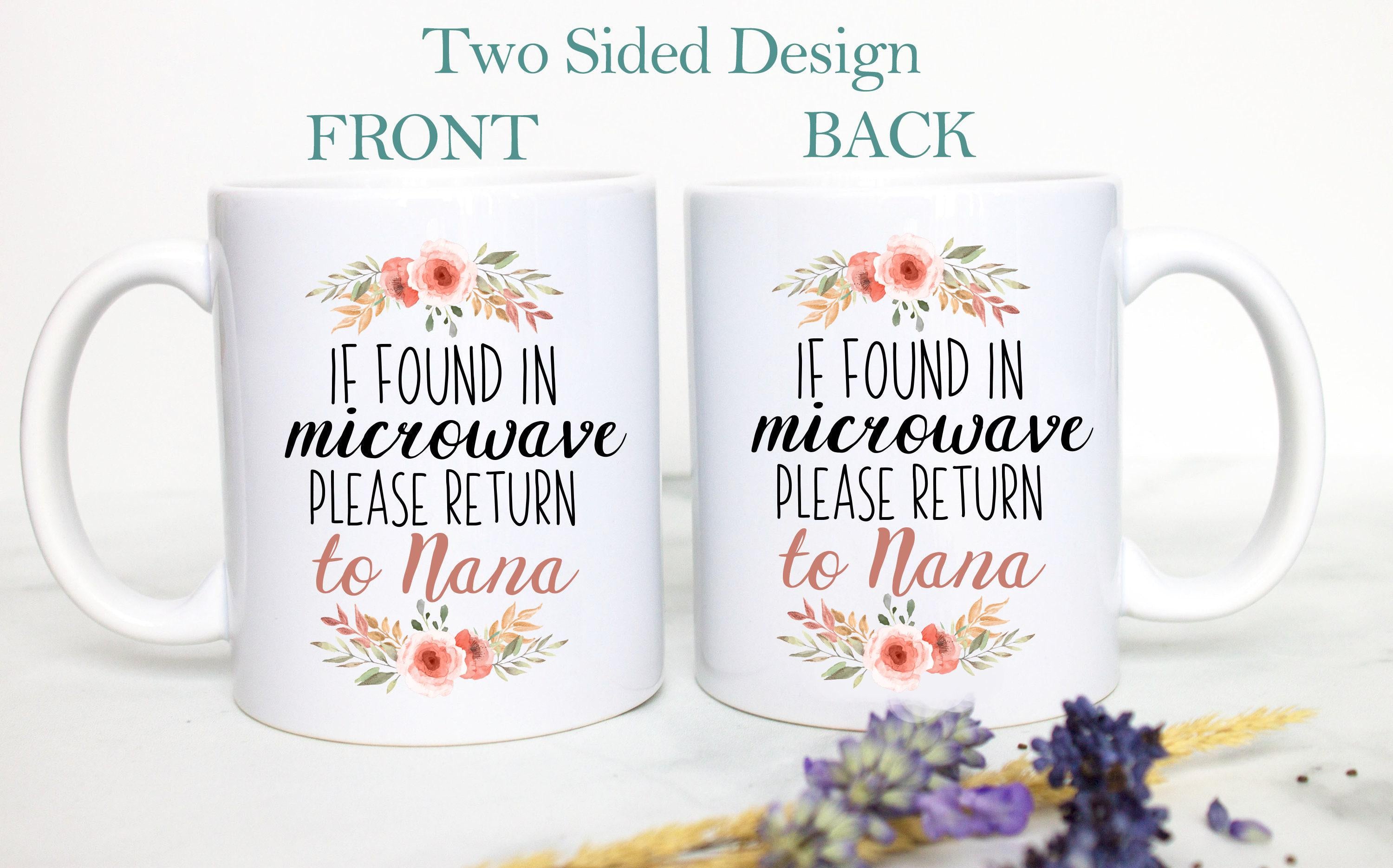 If Found In Microwave Please Return To Nana Floral - White Ceramic Mug
