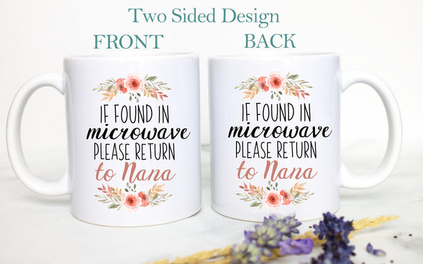 If Found In Microwave Please Return To Nana Floral - White Ceramic Mug