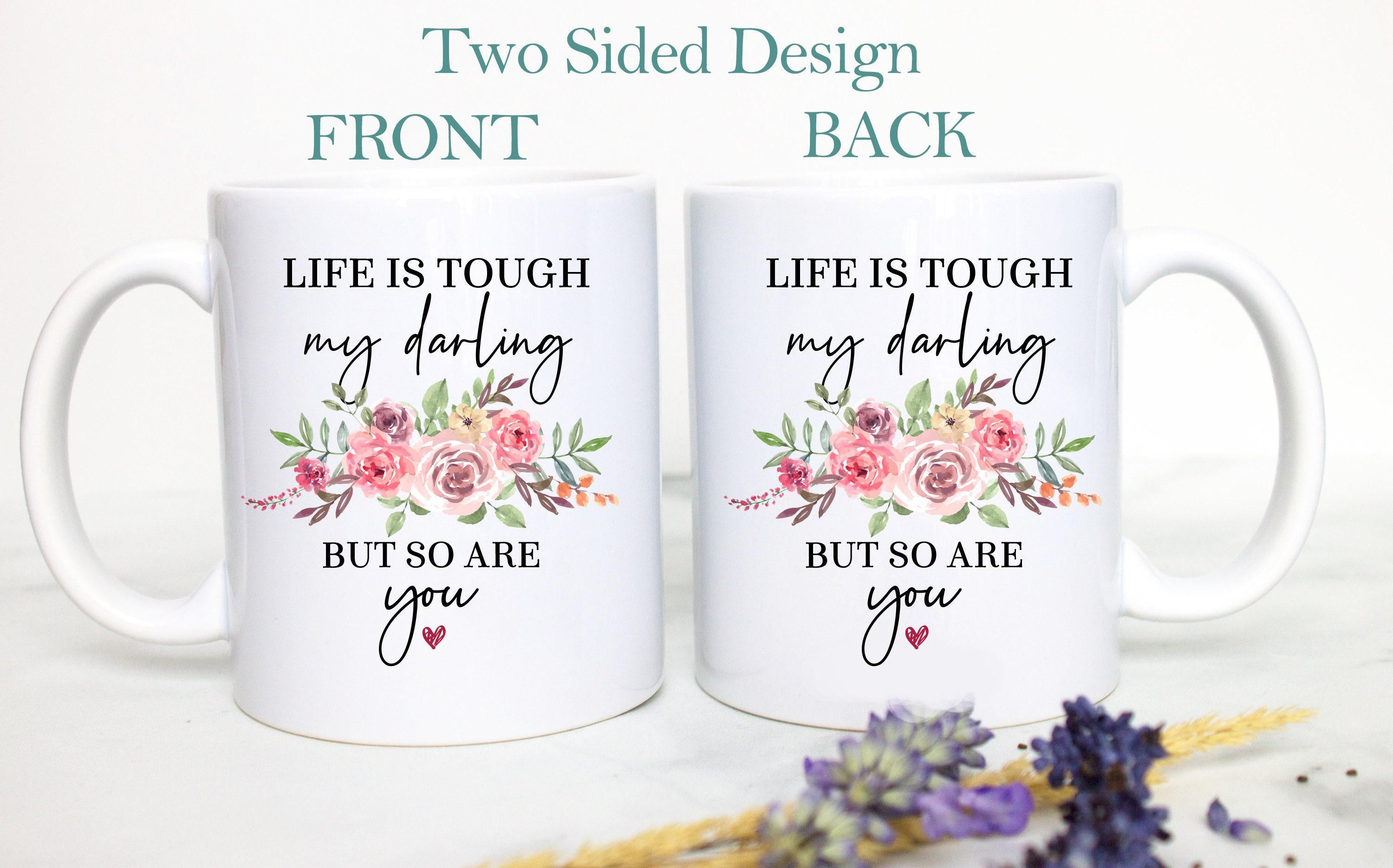 Life is Tough My Darling But So Are You Pink Floral - White Ceramic Mug