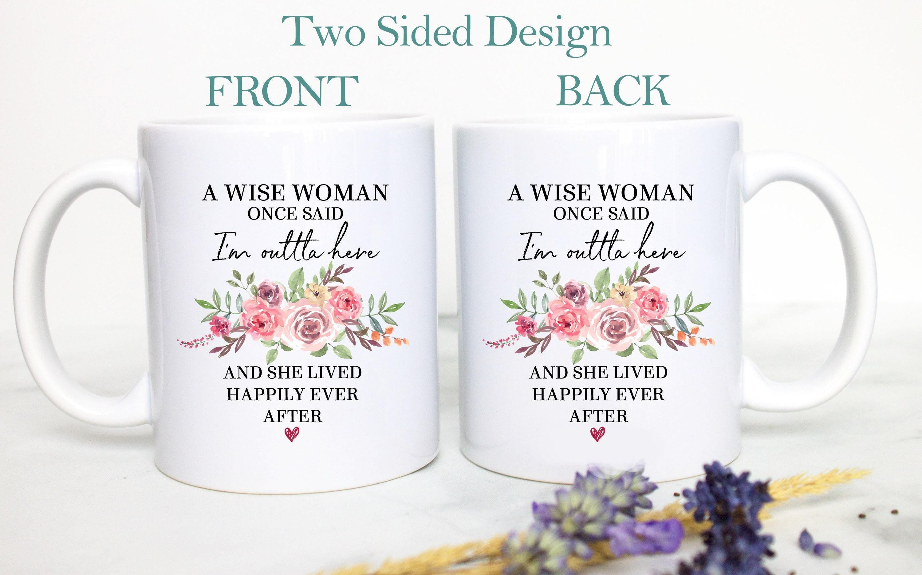 A Wise Woman Once Said I'm Outta Here Pink - White Ceramic Mug