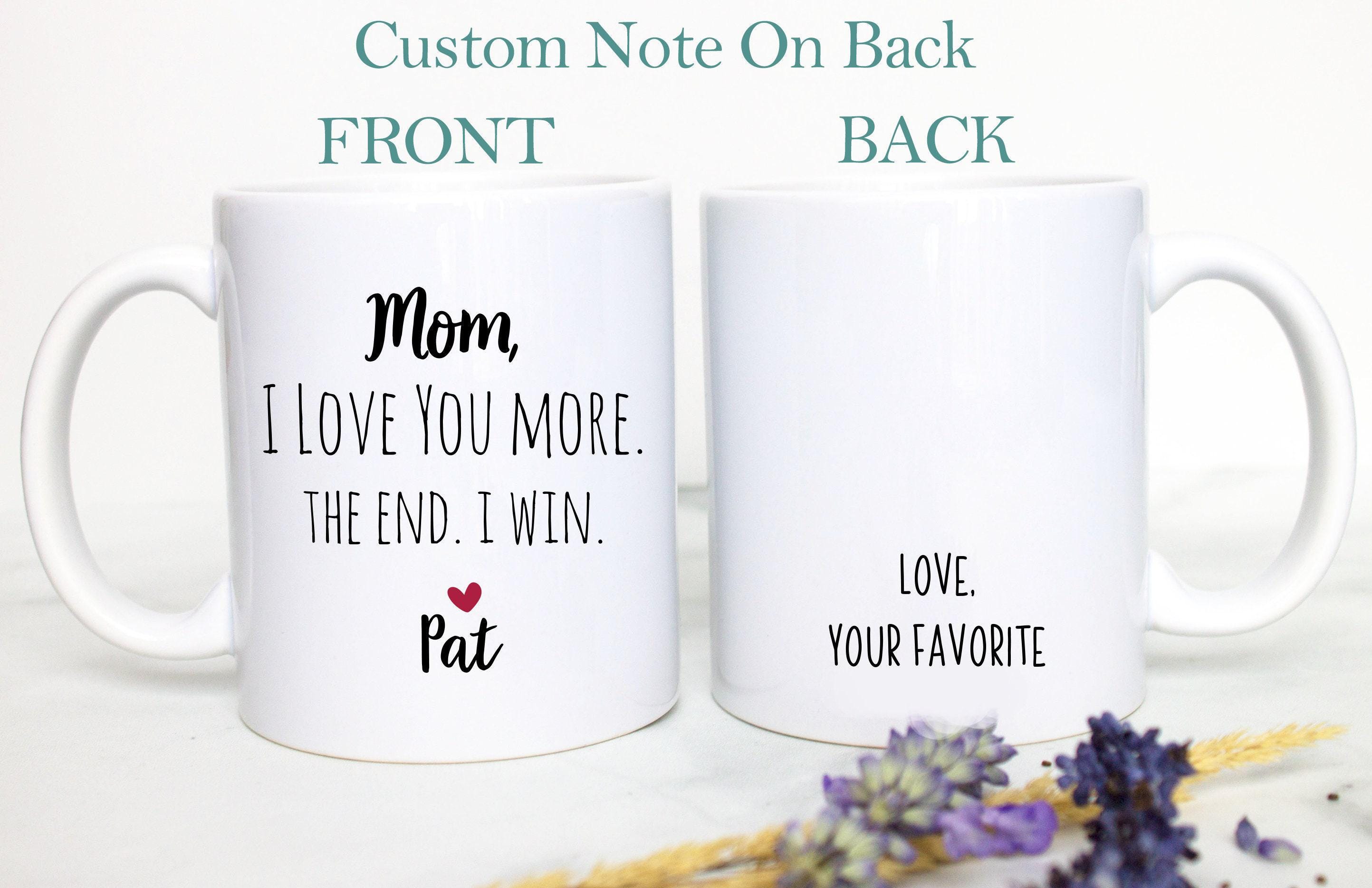 Mom I Love You More The End I Win Gift