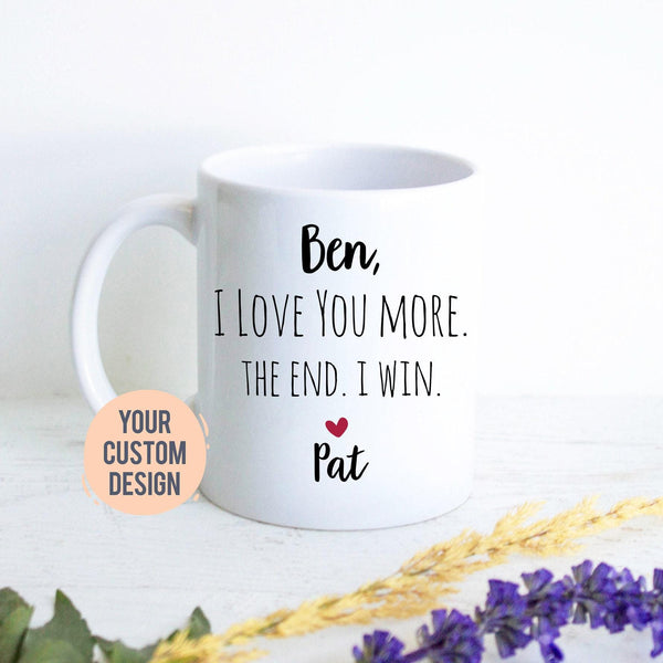 I Love You More The End I Win Mug
