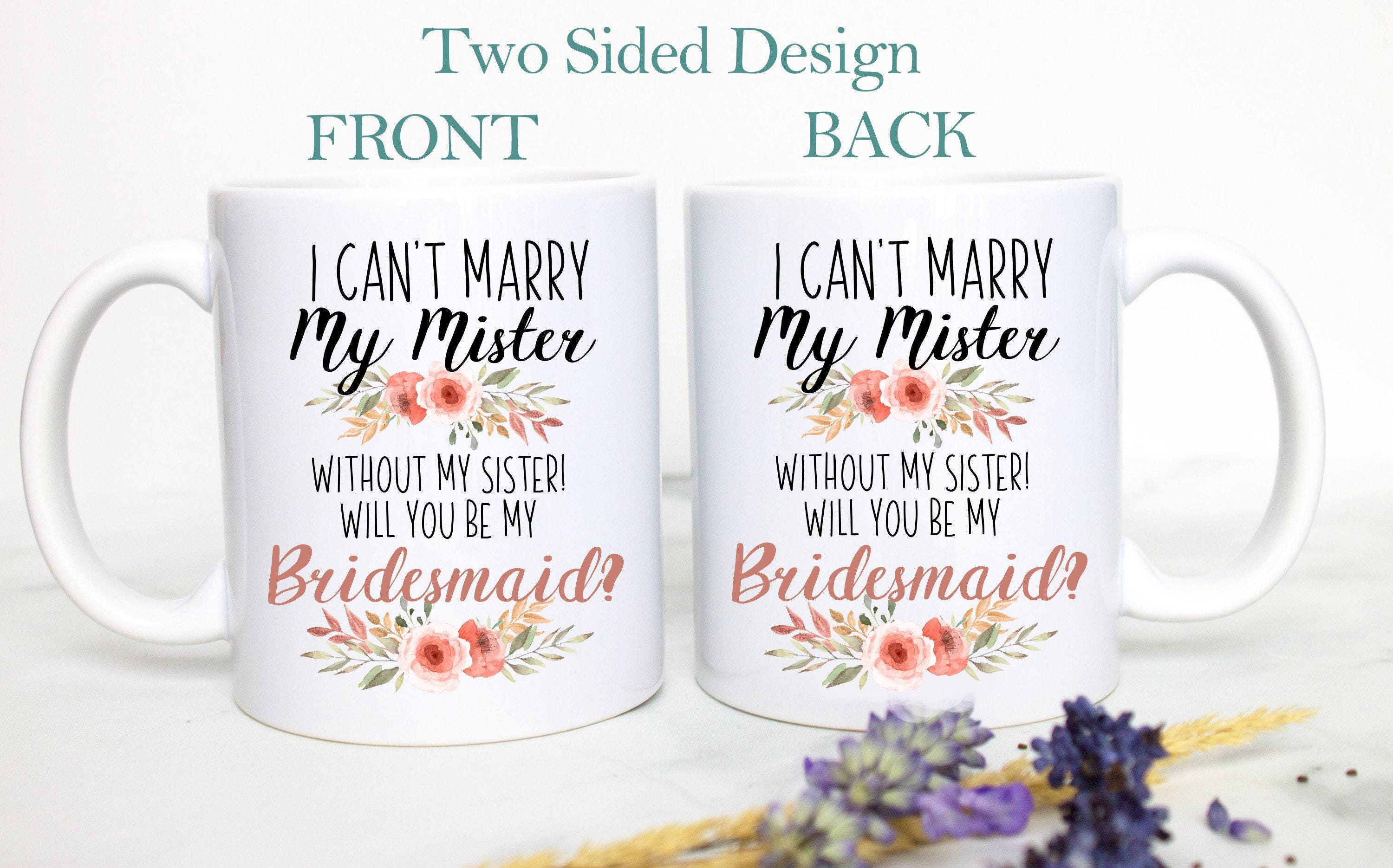 I Can't Marry My Mister Without My Sister Peach Floral - White Ceramic Mug