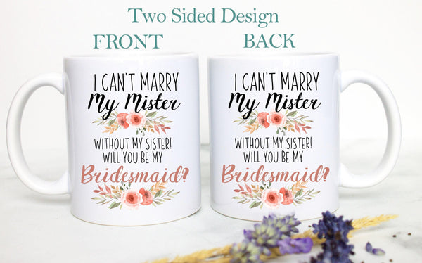 I Can't Marry My Mister Without My Sister Peach Floral - White Ceramic Mug