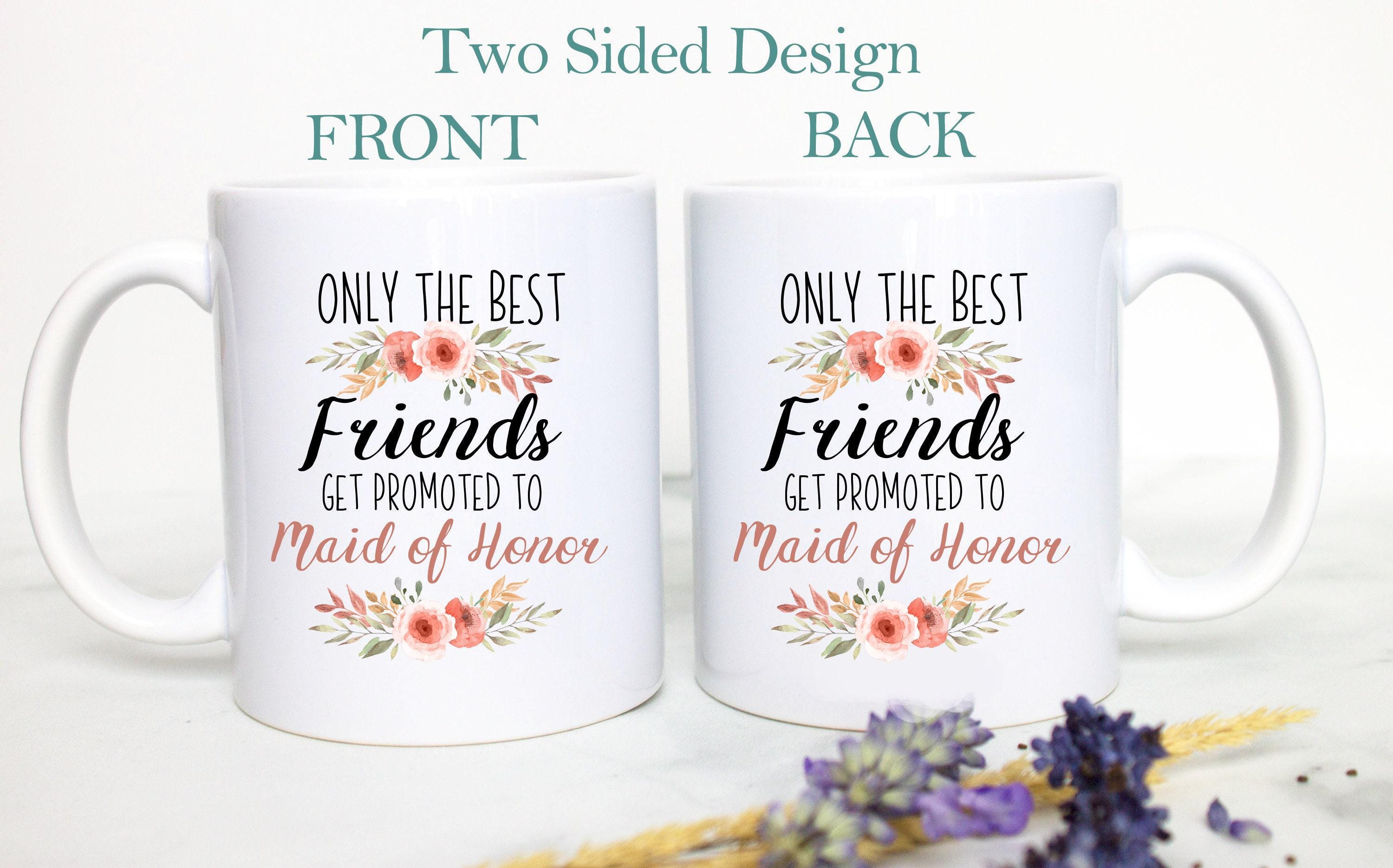 Only the Best Friends Get Promoted to Maid of Honor Pink Floral - White Ceramic Mug