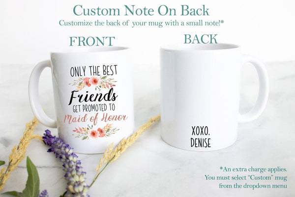 Only the Best Friends Get Promoted to Maid of Honor Pink Floral - White Ceramic Mug