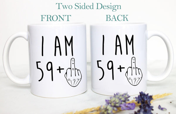 I am 59+ Birthday Mug