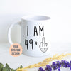 I am 49+ Mug Birthday Mug