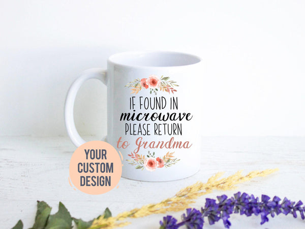 If Found In Microwave Please Return To Grandma Floral - White Ceramic Mug