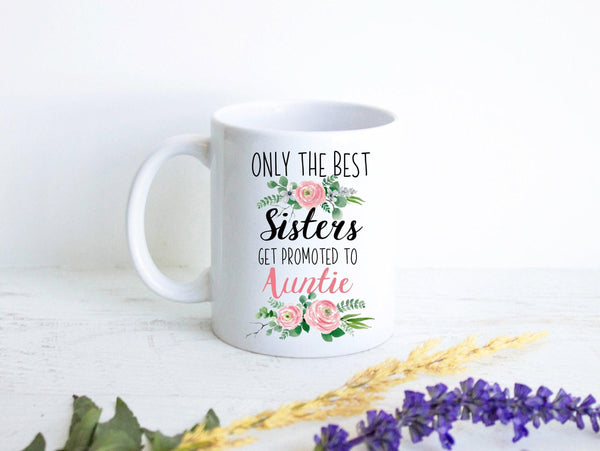 Only The Best Sisters Get Promoted to Auntie Floral - White Ceramic Mug