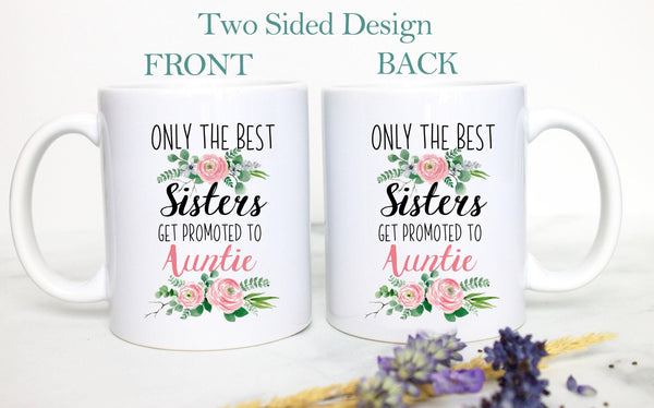 Only The Best Sisters Get Promoted to Auntie Floral - White Ceramic Mug
