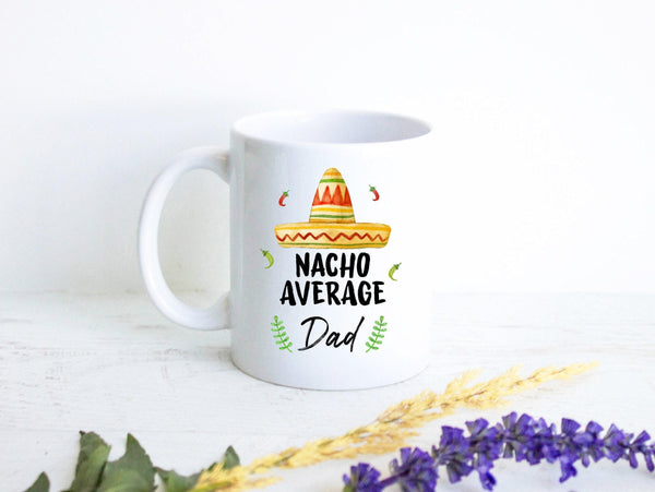 Nacho Average Dad - White Ceramic Mug