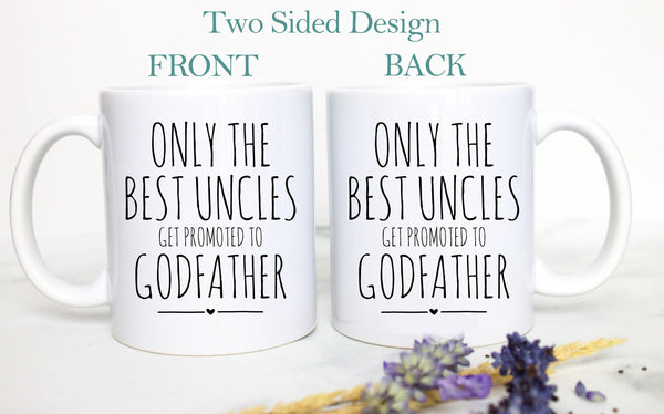 Only The Best Uncles And Aunts Get Promoted to Godparents - White Ceramic Mug