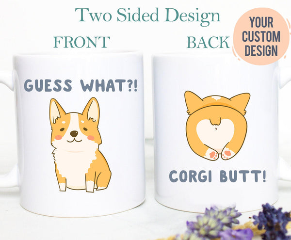 Guess What Corgi Butt Mug,