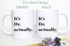 It's Dr. Actually - Custom New Doctor Mug