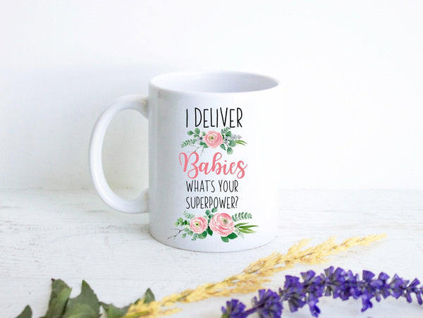 I Deliver Babies, What's Your Superpower? Pink - White Ceramic Mug