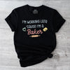 I'm Working Late Because I'm A Baker T-Shirt