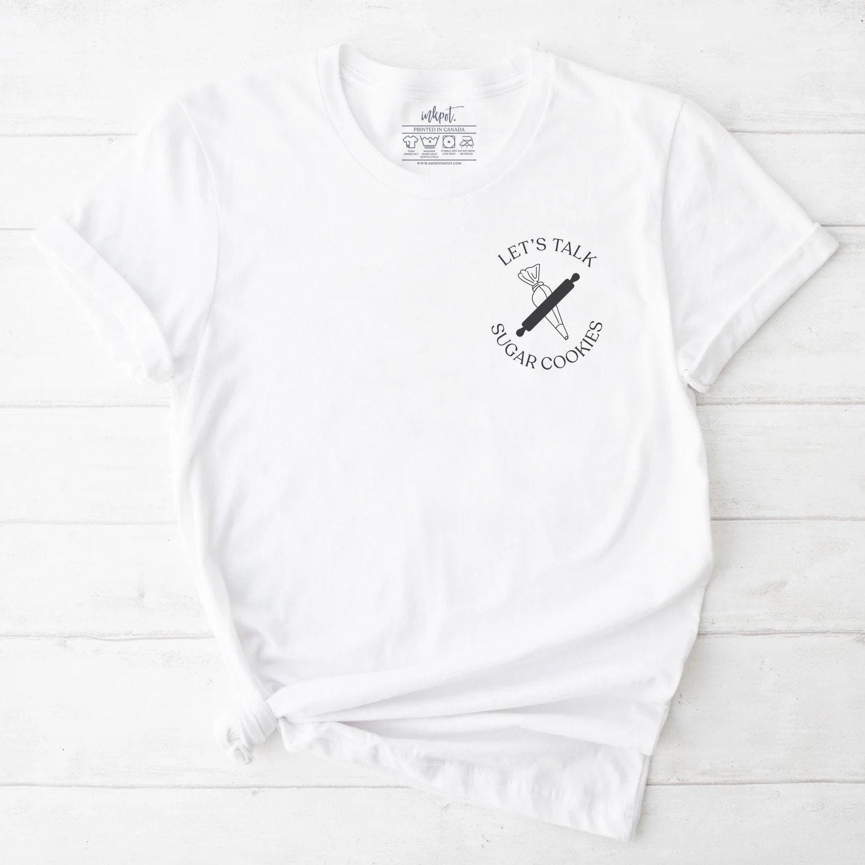Let's Talk Sugar Cookies T-Shirt
