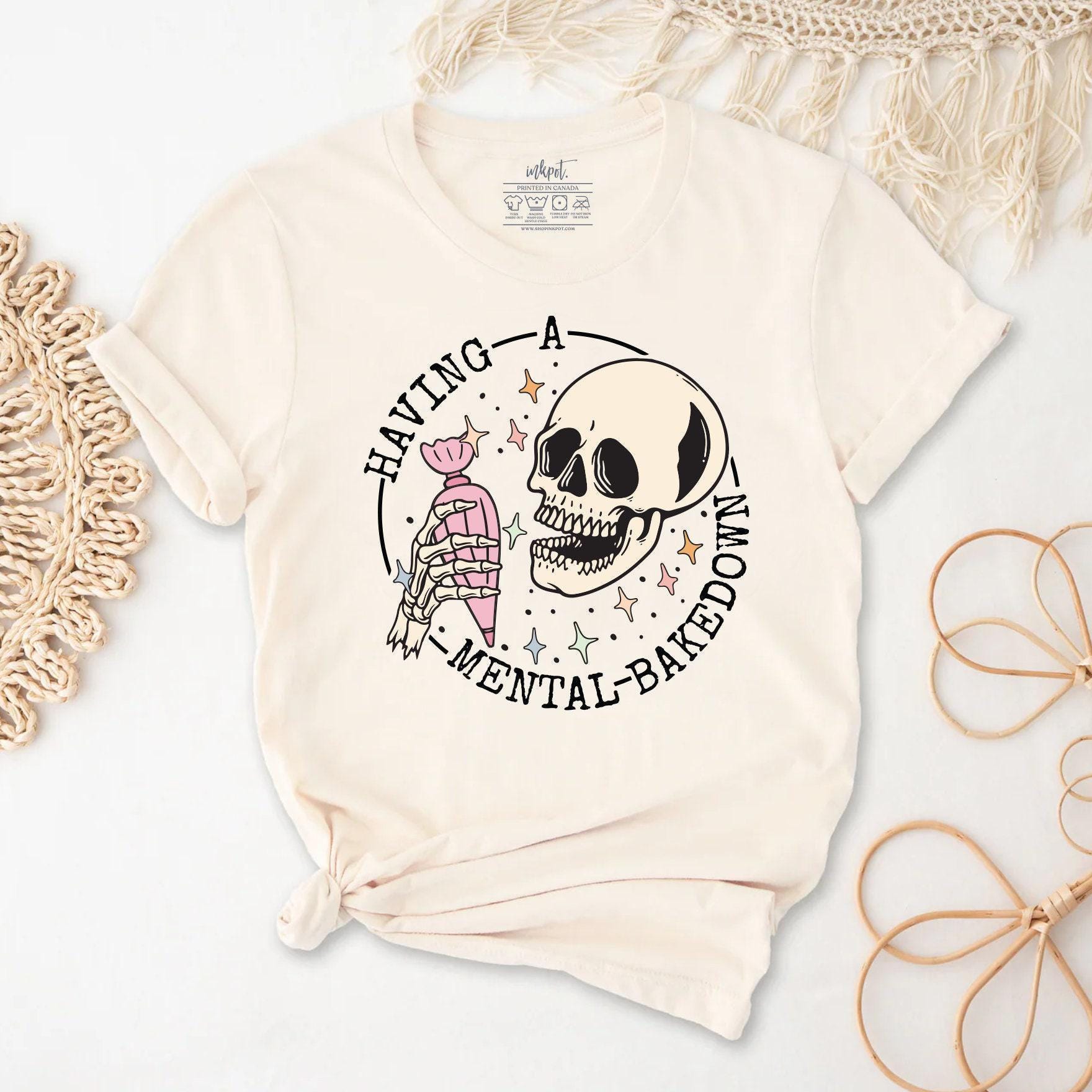 Having a Mental Bakedown T-Shirt