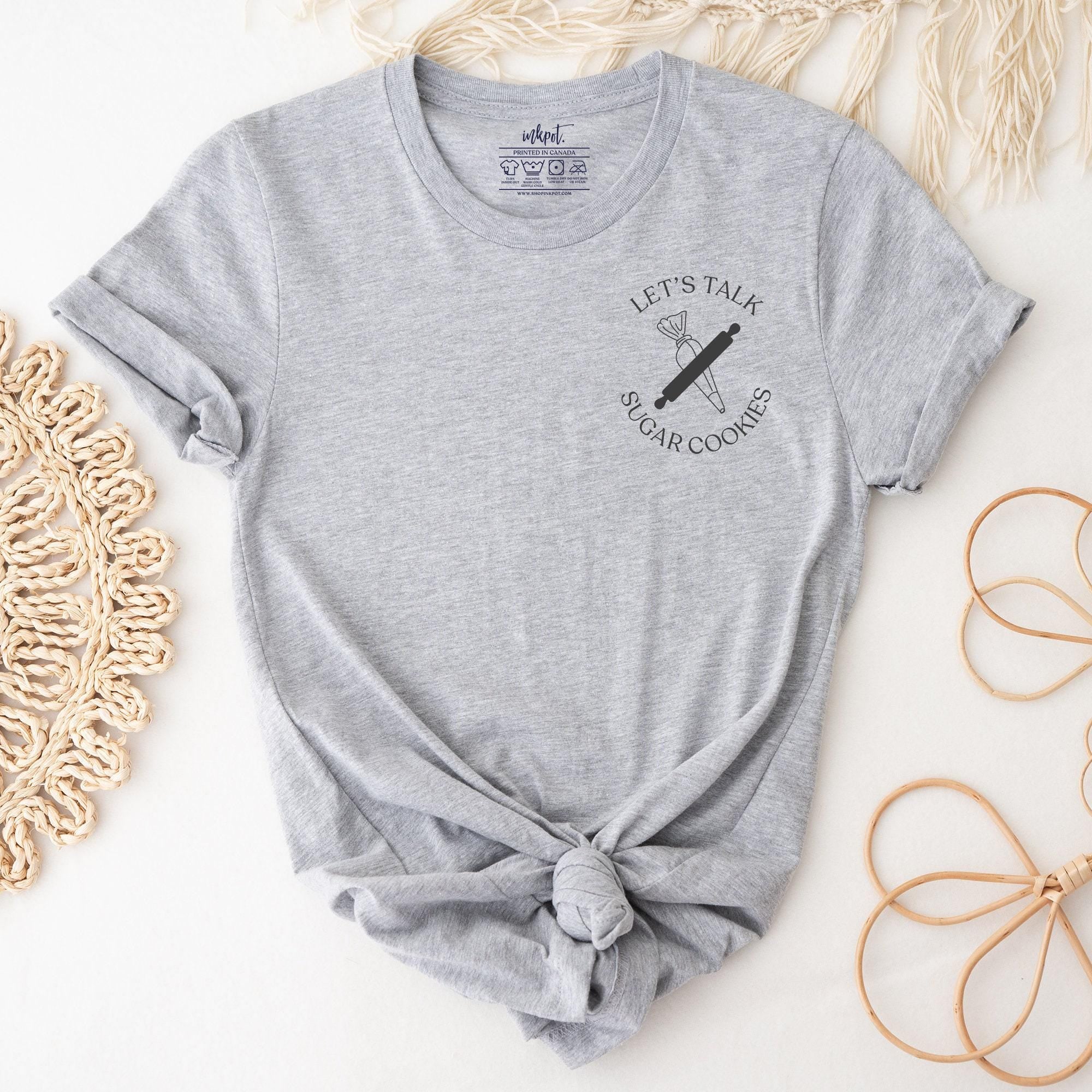 Let's Talk Sugar Cookies T-Shirt