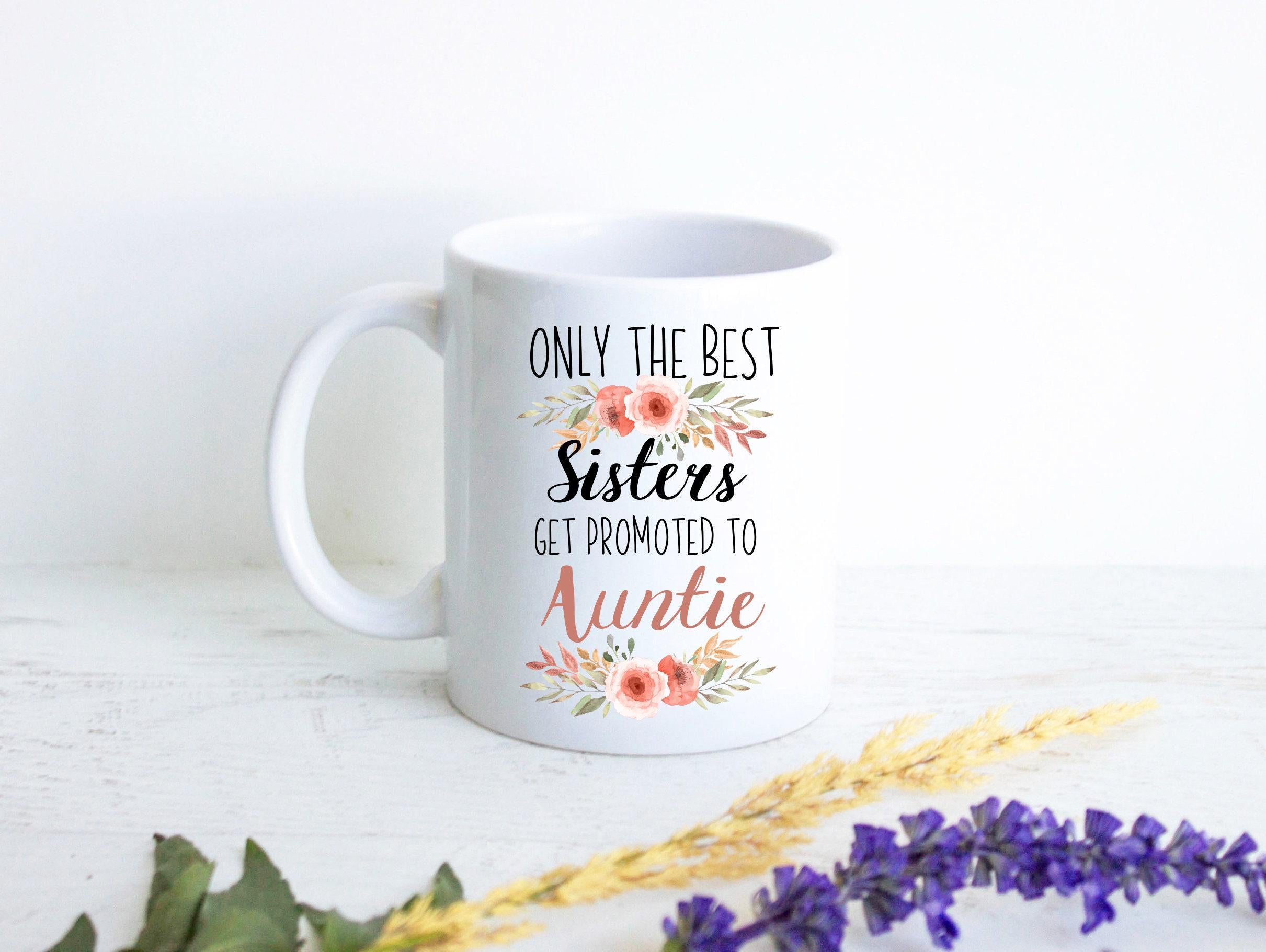 Only The Best Sisters Get Promoted to Auntie Floral - White Ceramic Mug