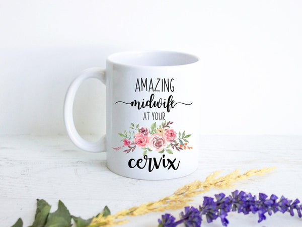 Amazing Midwife at Your Cervix - White Ceramic Mug