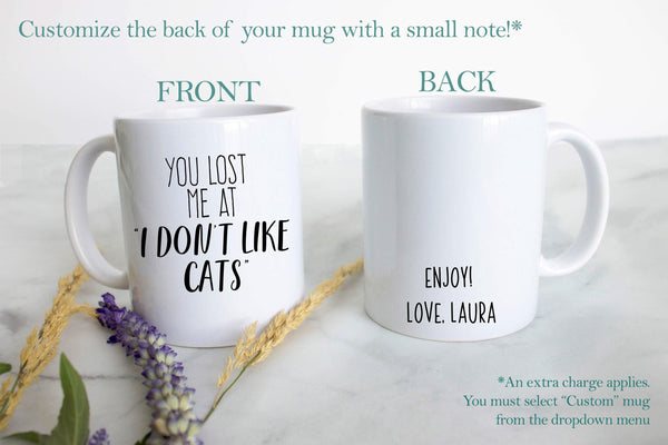 You Lost Me At "I Don't Like Cats" - White Ceramic Mug