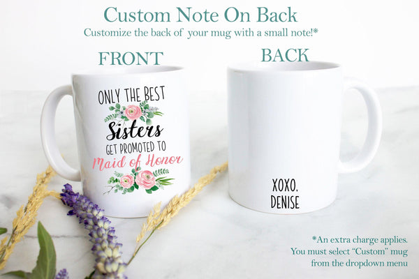 Only the Best Sisters Get Promoted to Maid of Honor Pink Floral - White Ceramic Mug